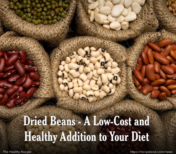 Dried Beans - A Low-Cost and Healthy Addition to Your Diet