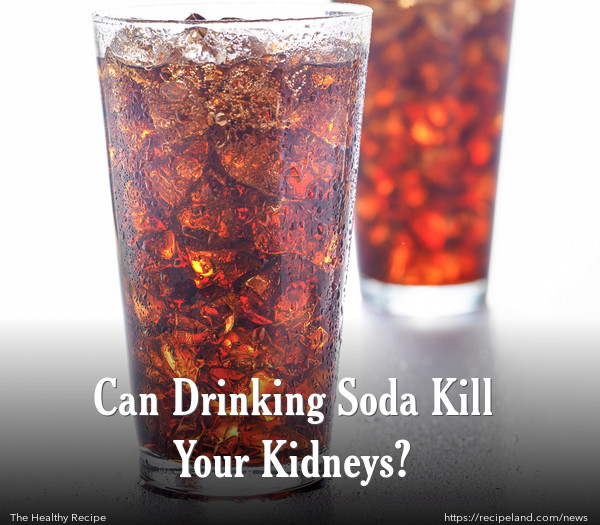 can-drinking-soda-kill-your-kidneys